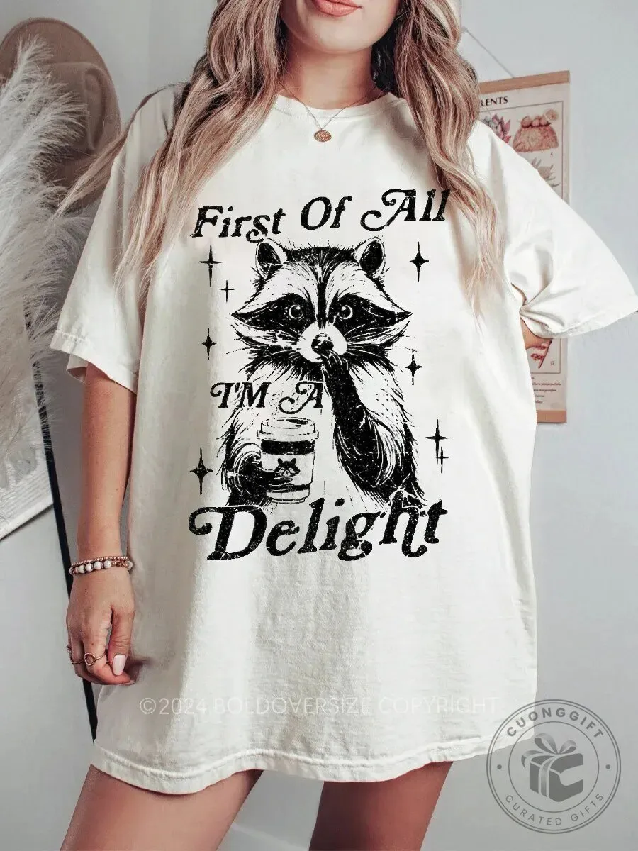 First Of All I'm A Delight Raccoon Drinking Coffee Funny Saying T-Shirt